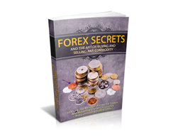 Forex Secrets and the Art of Buying and Selling Any Commodity